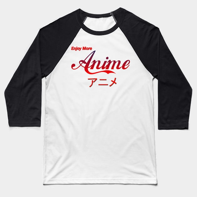 Enjoy More Anime Baseball T-Shirt by DVL